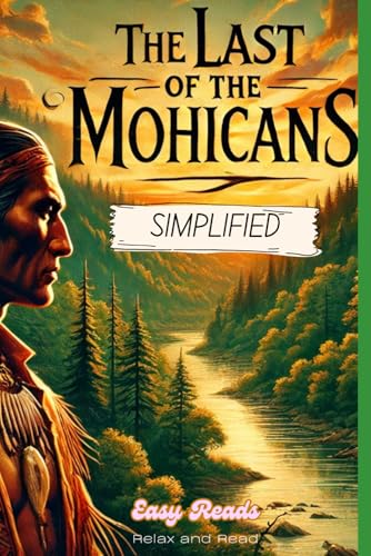 The Last of the Mohicans Simplified: Full Book Rewritten in Modern, Easy to Understand English The Last of the Mohicans Simplified: Full Book Rewritten in Modern, Easy to Understand English von Independently published