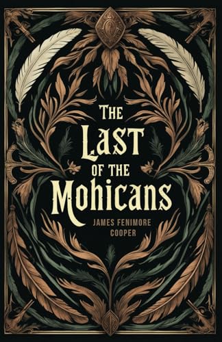 The Last of the Mohicans: A Classic American Literary Fiction Adventure The Last of the Mohicans: A Classic American Literary Fiction Adventure von Independently published