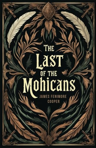 The Last of the Mohicans: A Classic American Literary Fiction Adventure The Last of the Mohicans: A Classic American Literary Fiction Adventure von Independently published