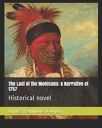 The Last of the Mohicans: A Narrative of 1757: Historical novel The Last of the Mohicans: A Narrative of 1757: Historical novel