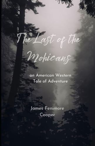 The Last of the Mohicans: An Original and Unabridged Edition with Original Illustrations The Last of the Mohicans: An Original and Unabridged Edition with Original Illustrations von Independently published