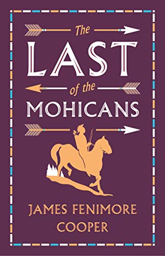 The Last of the Mohicans: Annotated Edition (Alma Classics Evergreens) von Alma Classics