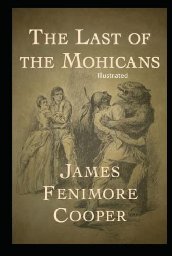 The Last of the Mohicans: Illustrated The Last of the Mohicans: Illustrated von Independently published