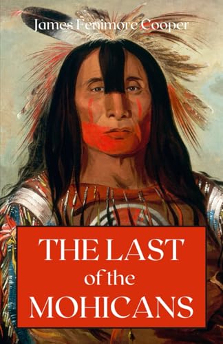 The Last of the Mohicans: The Classic 1826 Historical Drama The Last of the Mohicans: The Classic 1826 Historical Drama von Independently published