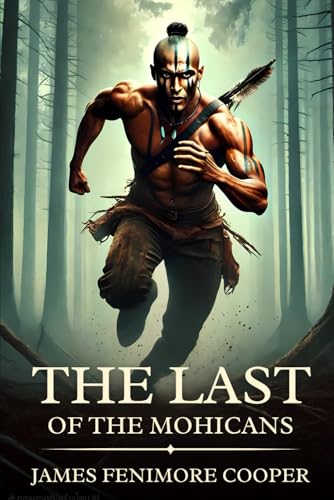 The Last of the Mohicans: Timeless Edition Featuring Authentic Illustrations The Last of the Mohicans: Timeless Edition Featuring Authentic Illustrations von Independently published