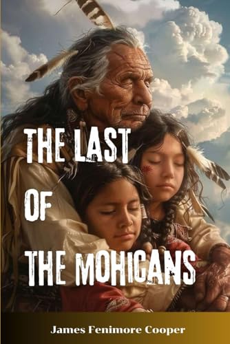 The Last of the Mohicans: with original illustration The Last of the Mohicans: with original illustration