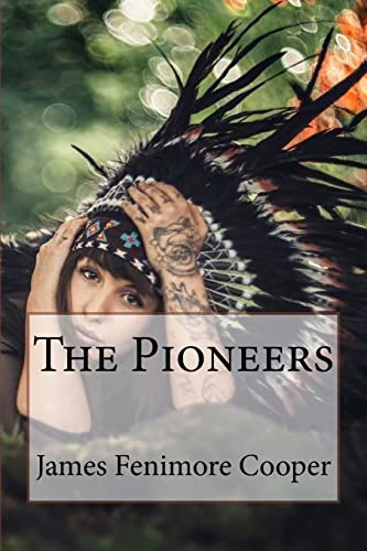 The Pioneers James Fenimore Cooper The Pioneers James Fenimore Cooper