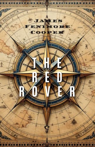 The Red Rover: Stormy Seas, Hidden Identities, and High-Stakes Adventure The Red Rover: Stormy Seas, Hidden Identities, and High-Stakes Adventure von Independently published