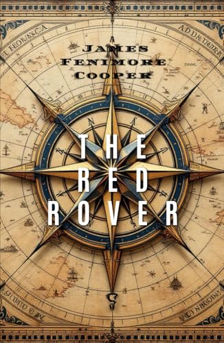 The Red Rover: Stormy Seas, Hidden Identities, and High-Stakes Adventure The Red Rover: Stormy Seas, Hidden Identities, and High-Stakes Adventure von Independently published