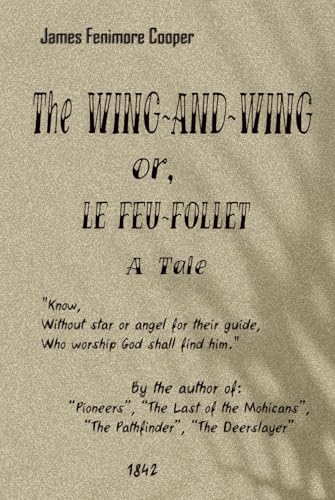 The WING-AND-WING or, LE FEU-FOLLET: A Tale von Independently published