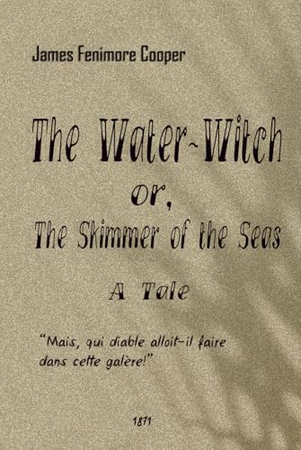 The Water-Witch or, The Skimmer of the Seas: A Tale von Independently published