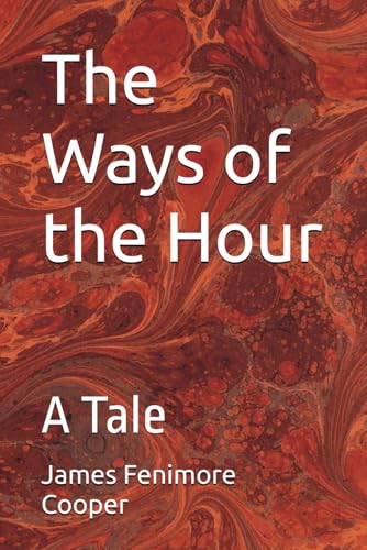 The Ways of the Hour: A Tale The Ways of the Hour: A Tale von Independently published