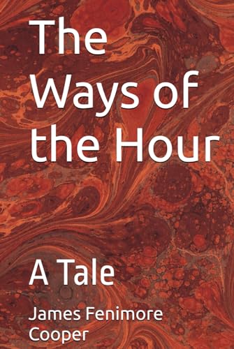 The Ways of the Hour: A Tale The Ways of the Hour: A Tale von Independently published