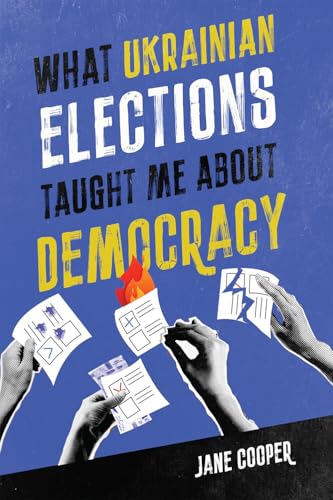 What Ukrainian Elections Taught Me about Democracy: Volume 30 (Footprints, 30)