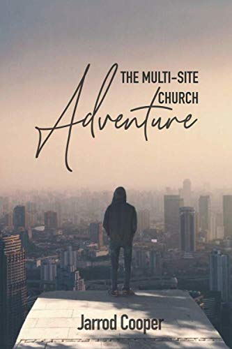 The Multi-Site Church Adventure