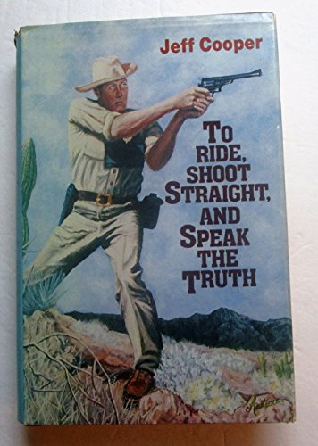 To Ride, Shoot Straight & Speak the Truth