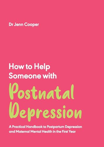 How to Help Someone with Postnatal Depression: A Practical Handbook to Postpartum Depression and Maternal Mental Health in the First Year (How to Help Someone With, 4) von Trigger Publishing