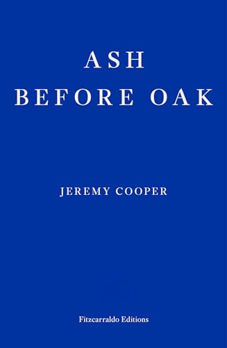 Ash Before Oak von Fitzcarraldo Editions
