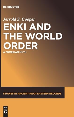 Enki and the World Order: A Sumerian Myth (Studies in Ancient Near Eastern Records (SANER), 31) von De Gruyter