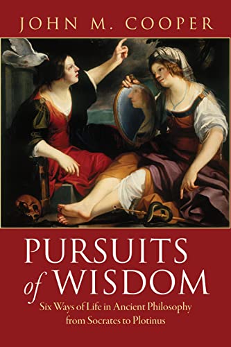 Pursuits of Wisdom: Six Ways of Life in Ancient Philosophy from Socrates to Plotinus Pursuits of Wisdom: Six Ways of Life in Ancient Philosophy from Socrates to Plotinus von Princeton University Press
