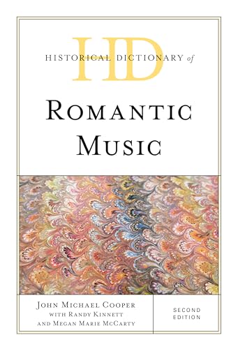 Historical Dictionary of Romantic Music (Historical Dictionaries of Literature and the Arts) von Rowman & Littlefield