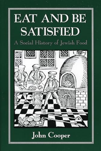 Eat and Be Satisfied: A Social History of Jewish Food