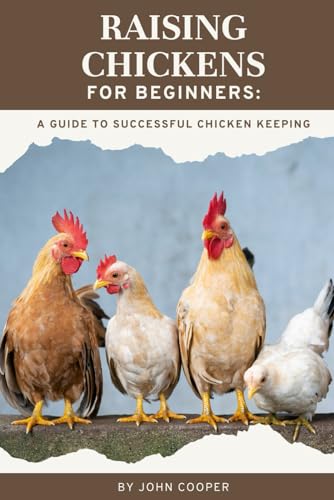 Raising Chickens for Beginners: A Guide to Successful Chicken Keeping von Independently published