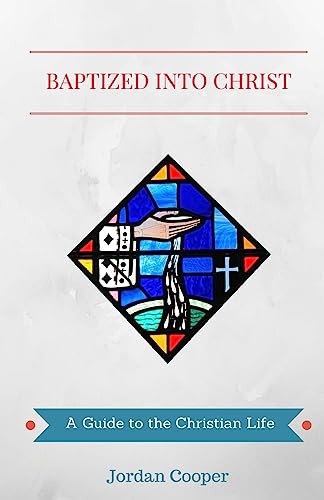 Baptized into Christ: A Guide to the Christian Life