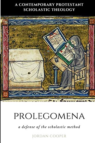 Prolegomena: A Defense of the Scholastic Method (A Contemporary Protestant Scholastic Theology, Band 1) von Just and Sinner Publications