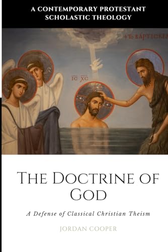The Doctrine of God: A Defense of Classical Christian Theism (A Contemporary Protestant Scholastic Theology, Band 2) von Just and Sinner Publications