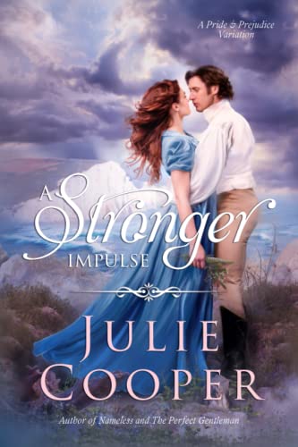 A Stronger Impulse: A Variation of Jane Austen's Pride & Prejudice (Obstinate, Headstrong Girl Series) A Stronger Impulse: A Variation of Jane Austen's Pride & Prejudice (Obstinate, Headstrong Girl Series)