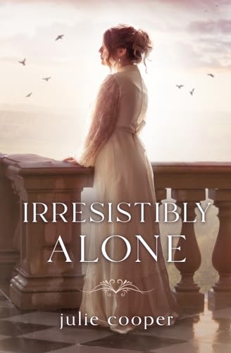 Irresistibly Alone: A novella length variation of Jane Austen's Pride and Prejudice (Obstinate, Headstrong Girl Series)