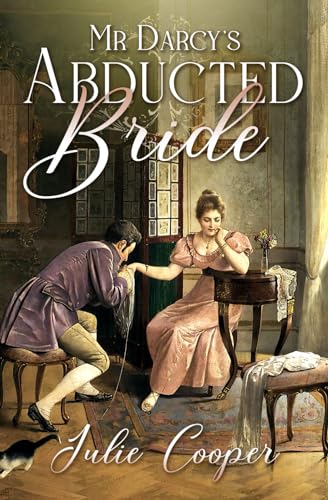 Mr Darcy's Abducted Bride: A Variation of Jane Austen's Pride and Prejudice (The Gentleman Mr Darcy)