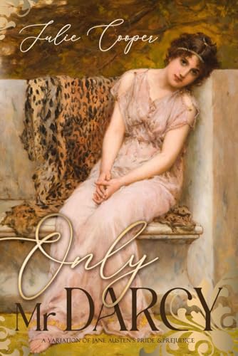 Only Mr Darcy: A Pride & Prejudice Variation (Obstinate, Headstrong Girl Series) von Quills & Quartos Publishing