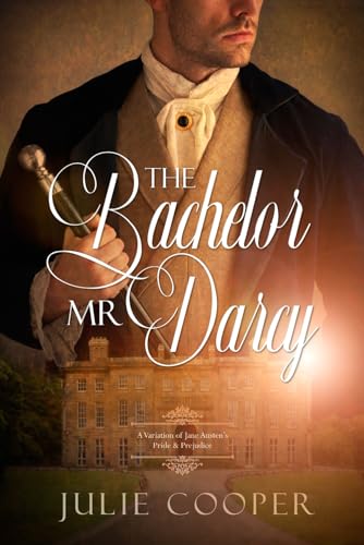 The Bachelor Mr Darcy: A Variation of Jane Austen's Pride and Prejudice (The Gentleman Mr Darcy) von Quills & Quartos Publishing