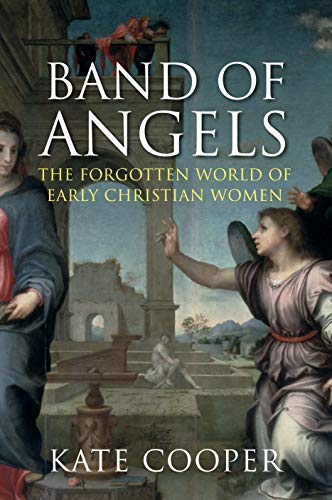 Band of Angels: The Forgotten World of Early Christian Women