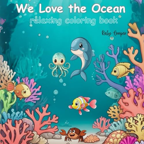 We Love the Ocean: Bold and easy relaxing Coloring Book for all ages 50 Large Print Coloring Pages of the OCean and Sea animals von Independently published