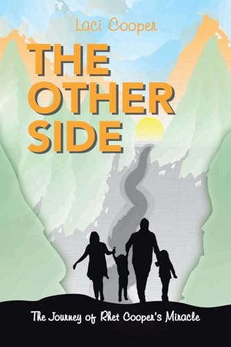 The Other Side: The Journey of Rhet Cooper’s Miracle von AuthorHouse