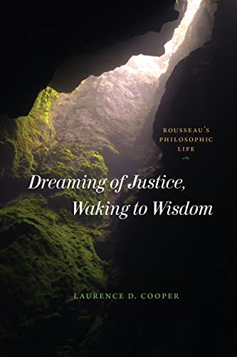Dreaming of Justice, Waking to Wisdom: Rousseau's Philosophic Life von University of Chicago Press