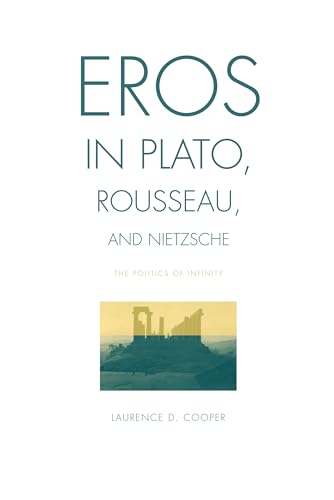 Eros in Plato, Rousseau, and Nietzsche: The Politics of Infinity