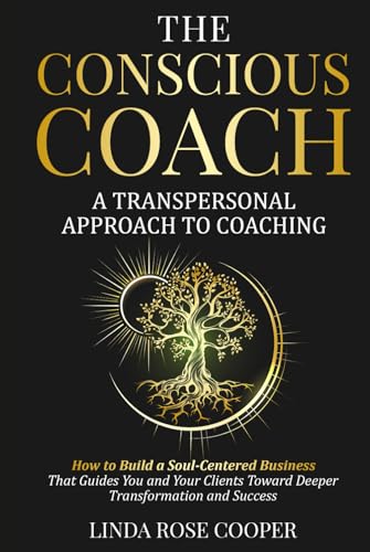 The Conscious Coach: A Transpersonal Approach to Coaching: How to Build a Soul-Centered Business that Guides You and Your Clients Toward Deeper Transformation and Success The Conscious Coach: A Transpersonal Approach to Coaching: How to Build a Soul-Centered Business that Guides You and Your Clients Toward Deeper Transformation and Success von Independent