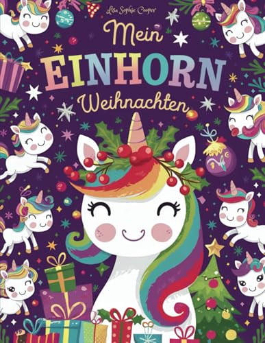 Mein Einhorn Weihnachten: Ein Magisches Weihnachtsmalbuch für Kinder im Alter von 4-8 Jahren von Independently published