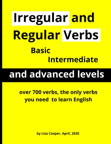 Irregular and Regular Verbs: Basic, Intermediate and Advanced Levels