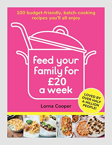 Feed Your Family For £20 a Week: 100 Budget-Friendly, Batch-Cooking Recipes You'll All Enjoy von Seven Dials