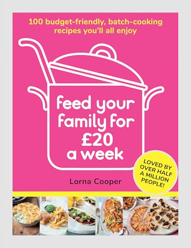 Feed Your Family For £20 a Week: 100 Budget-Friendly, Batch-Cooking Recipes You'll All Enjoy von Seven Dials