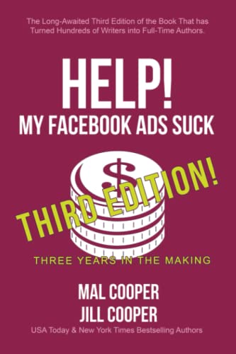 Help! My Facebook Ads Suck: Third Edition - Master Social Media Marketing (Help! I'm an Author, Band 1) von Wooden Pen Press, The