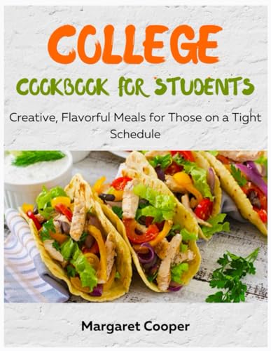 Cookbook for college students: Creative, Flavorful Meals for Those on a Tight Schedule von Independently published