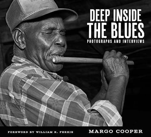 Deep Inside the Blues: Photographs and Interviews (American Made Music) von University Press of Mississippi