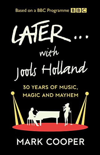 Later ... With Jools Holland: 30 Years of Music, Magic and Mayhem von William Collins