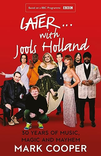 Later ... With Jools Holland: 30 Years of Music, Magic and Mayhem von William Collins